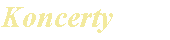 [Koncerty]